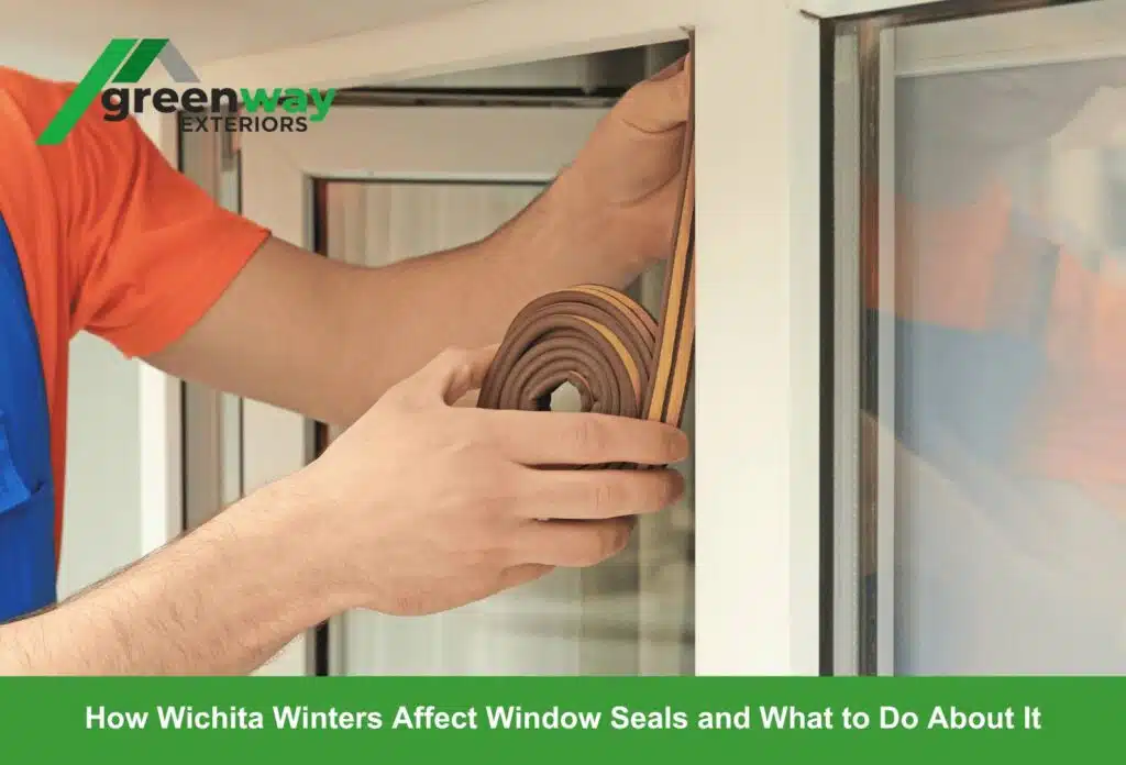 Greenway Exteriors inspecting window seals for damage during a Wichita winter.